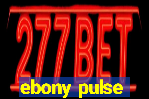 ebony pulse